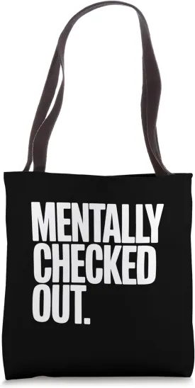 Mentally Checked Out Sarcastic Funny Work School Vegging Out Tote Bag