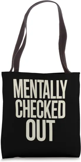 Mentally Checked Out Vegging Out Sarcastic Funny Work School Tote Bag