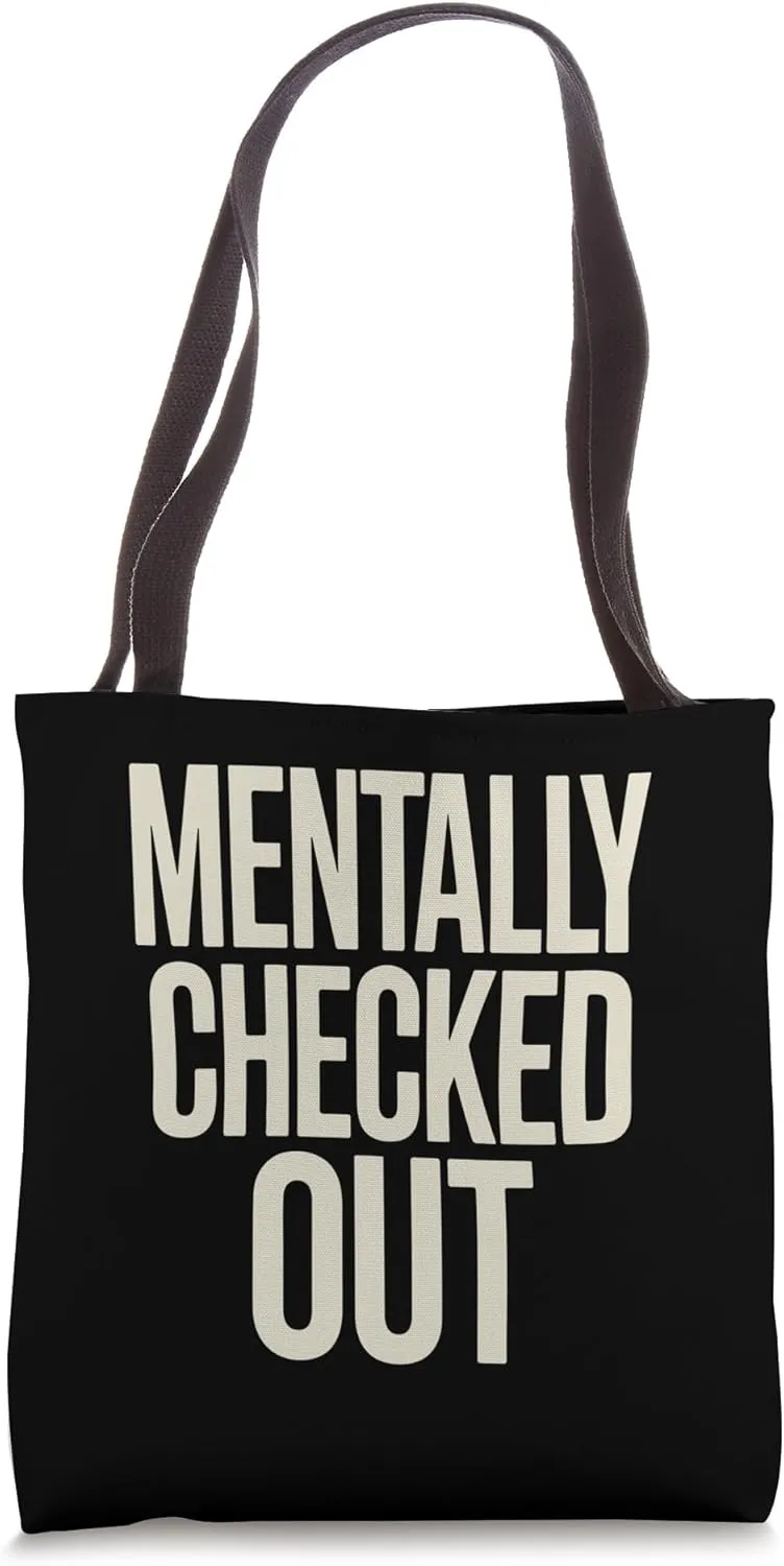 Mentally Checked Out Vegging Out Sarcastic Funny Work School Tote Bag