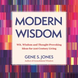MODERN WISDOM: Wit, Wisdom and Thought-Provoking Ideas for 21st Century Living Paperback  May 23, 2025